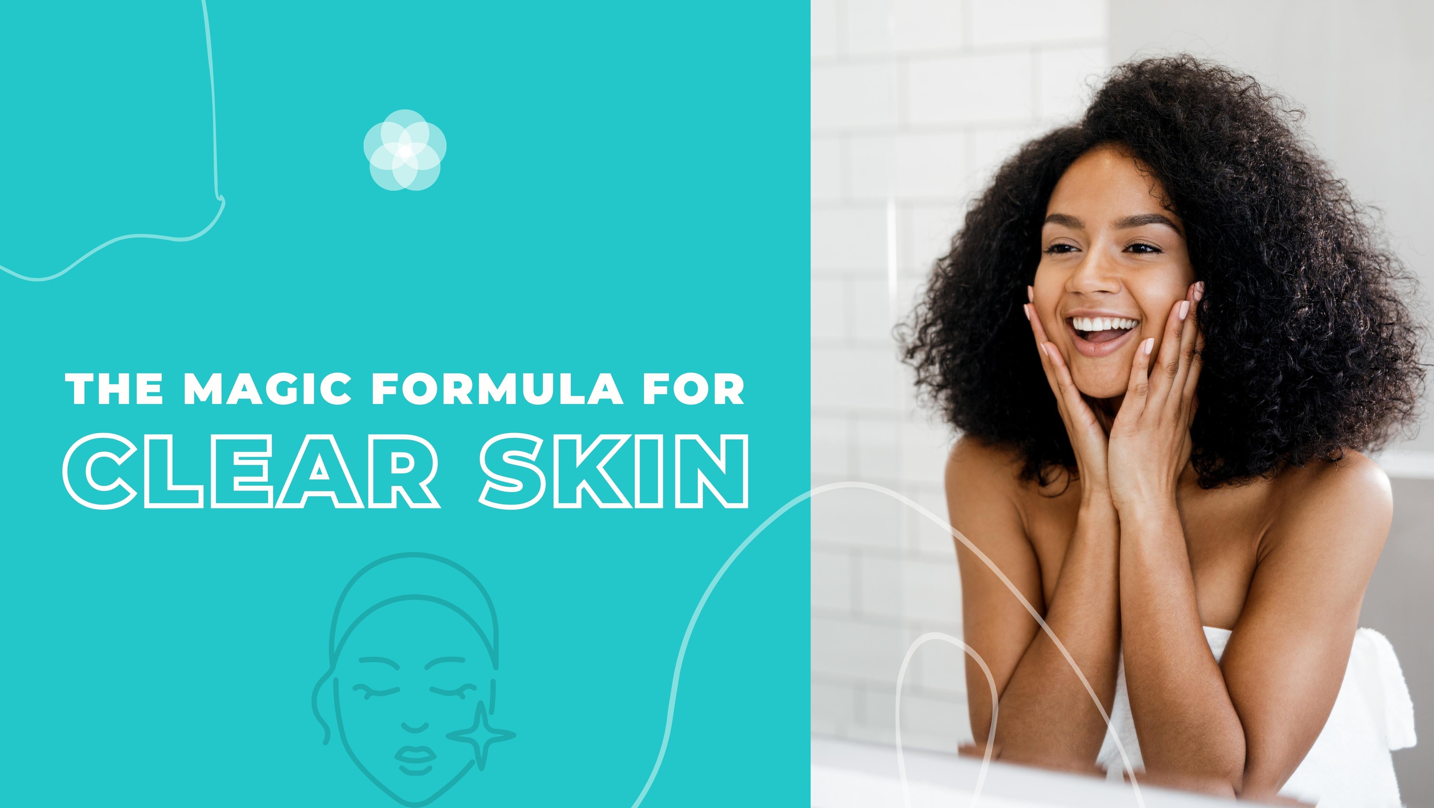 The Magic Formula for Clear Skin